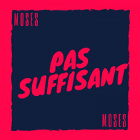 Moses - Pas suffisant