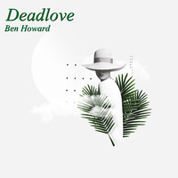 Ben Howard - Deadlove