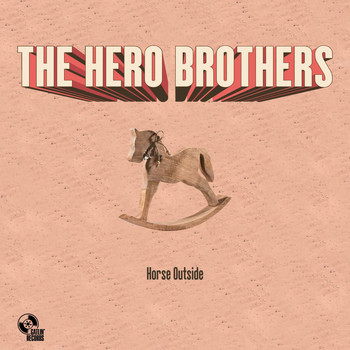 The Hero Brothers - Horse Outside (Explicit)