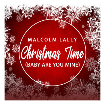 Malcolm Lally - Christmas Time (Baby Are You Mine)