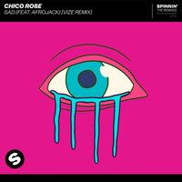 Chico Rose - Sad (feat. Afrojack) (VIZE Remix)