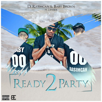 DJ Rasimcan & Baby Brown - Ready 2 Party (Radio Edit [Explicit])