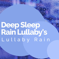 Lullaby Rain - Deep Sleep Rain Lullaby's