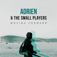 Adrien and The Small Players - Moving Forward