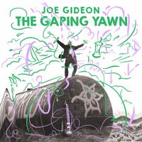 Joe Gideon - The Gaping Yawn