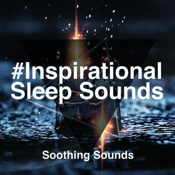 Soothing Sounds - #Inspirational Sleep Sounds