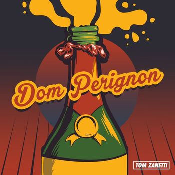 Tom Zanetti - Dom Perignon (Explicit)