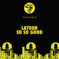 Latour - So So Good