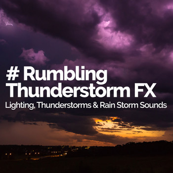 Lighting, Thunderstorms & Rain Storm Sounds - # Rumbling Thunderstorm FX
