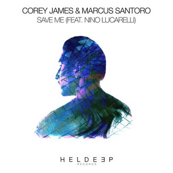 Corey James & Marcus Santoro - Save Me (feat. Nino Lucarelli)