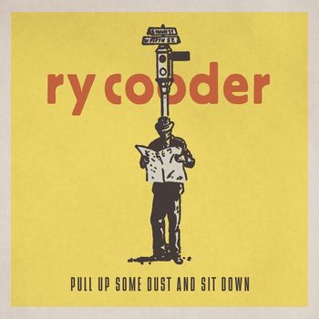 Ry Cooder - Pull up Some Dust and Sit Down