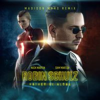 Robin Schulz & Sam Martin - Rather Be Alone (feat. Nick Martin) (Madison Mars Remix)