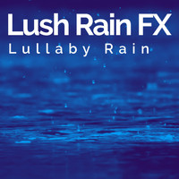 Lullaby Rain - Lush Rain FX