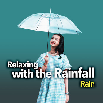 Rain - Relaxing with the Rainfall
