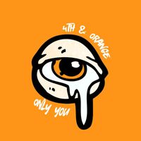 4th & Orange - Only You