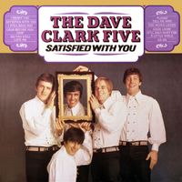 The Dave Clark Five - Satisfied With You (2019 - Remaster)