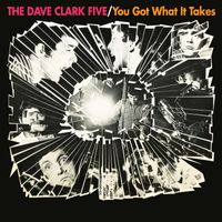 The Dave Clark Five - You Got What It Takes (2019 - Remaster)