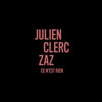 Julien Clerc - Ce n'est rien (en duo avec Zaz)
