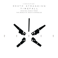Death Stranding: Timefall - DEATH STRANDING: Timefall (Original Music from the World of Death Stranding)