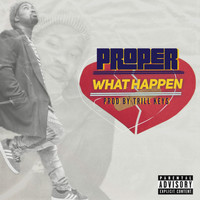 Proper - What Happen