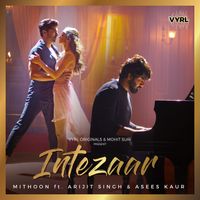 Arijit Singh, Mithoon, Asees Kaur - Intezaar