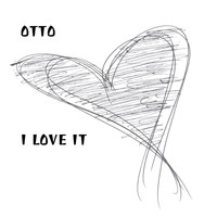 Otto - I Love It (Explicit)