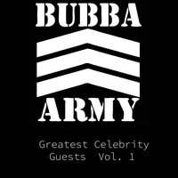 Bubba The Love Sponge - Bubba Army Greatest Celebrity Guests, Vol. 1
