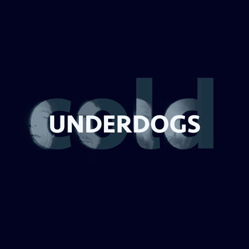 Underdogs - Cold
