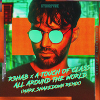 R3hab - All Around The World (La La La) (Mark Shakedown Remix)