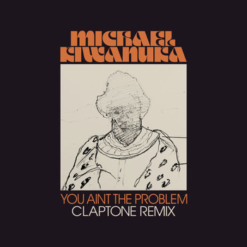 Michael Kiwanuka - You Ain't The Problem (Claptone Remix)