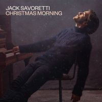 JACK SAVORETTI - Christmas Morning