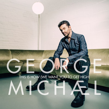 George Michael - This Is How (We Want You To Get High) (Explicit)