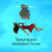 Sleep Meditate Relax - Sleeping and Meditation Tones