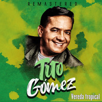 Tito Gómez - Vereda tropical (Remastered)