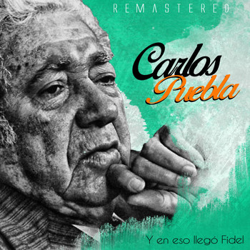 Carlos Puebla - Y en eso llegó Fidel (Remastered)