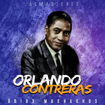 Orlando Contreras - Adiós muchachos (Remastered)