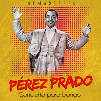Pérez Prado - Concierto para bongó (Remastered)