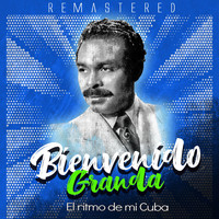 Bienvenido Granda - El ritmo de mi Cuba (Remastered)