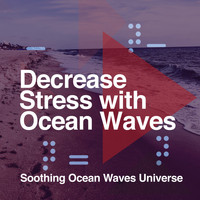Soothing Ocean Waves Universe - Decrease Stress with Ocean Waves