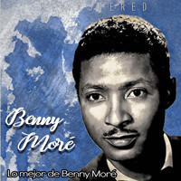 Benny Moré - Lo mejor de Benny Moré (Remastered)
