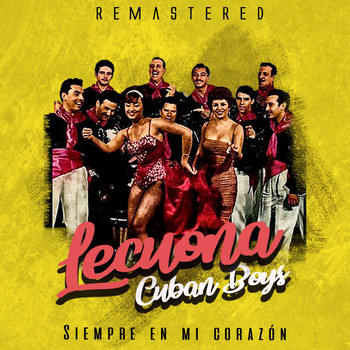 Lecuona Cuban Boys - Siempre en mi corazón (Remastered)