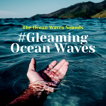The Ocean Waves Sounds - #Gleaming Ocean Waves