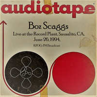 Boz Scaggs - Live at the Record Plant, Sausalito. CA. June 26th 1994,  KFOG-FM Broadcast