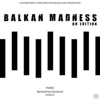 Bartolomej Stanković / Bartolomej Stanković - Balkan Madness BH EDITION