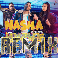 Raj Sandhu - Nasha (Remix)
