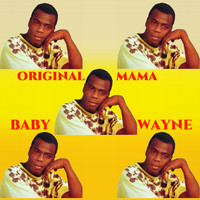 Baby Wayne - Original Mama (Explicit)