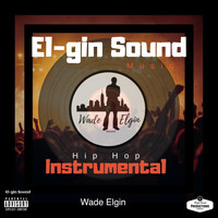 Wade Elgin - El-Gin Sound (Explicit)