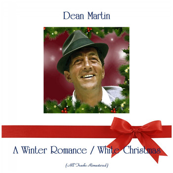 Dean Martin - A Winter Romance / White Christmas (All Tracks Remastered)