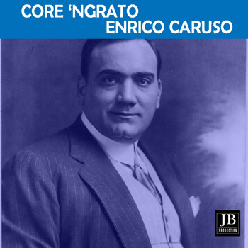 Enrico Caruso - Core 'ngrato