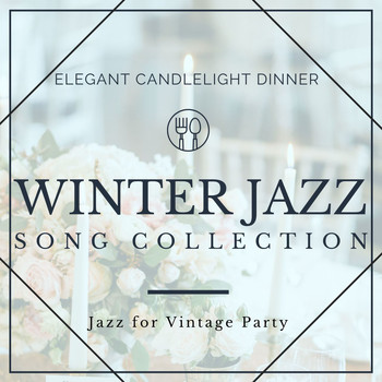 Cocktail Party Ideas - Winter Jazz Song Collection: Elegant Candlelight Dinner Jazz for Vintage Party